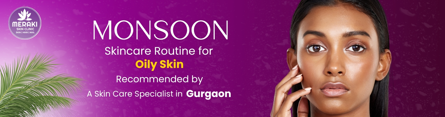 Monsoon Skincare Routine for Oily Skin – Skin Care Specialist Gurgaon