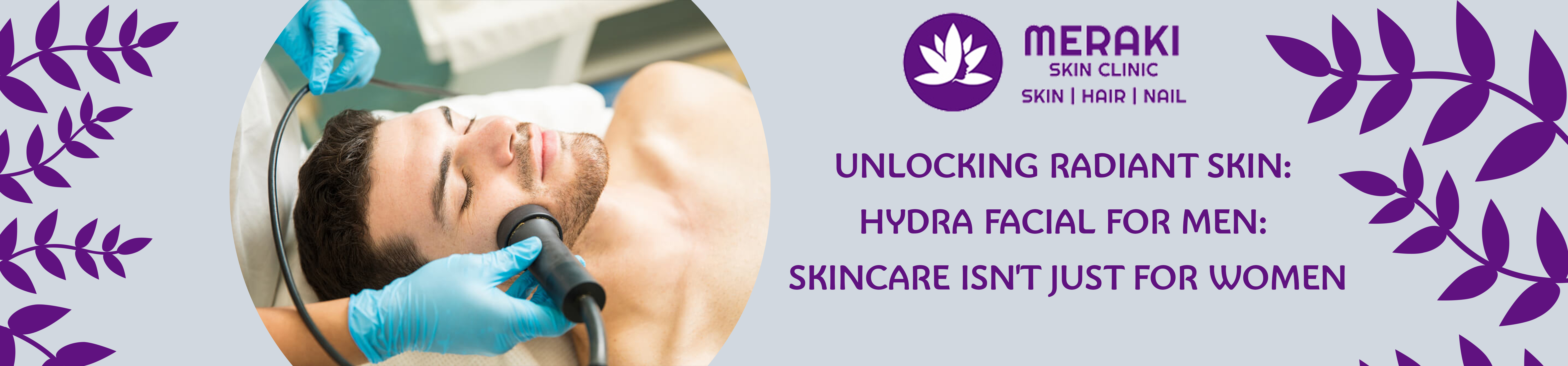 Unlocking Radiant Skin: Hydra Facial for Men: Skincare Isn't Just for Women